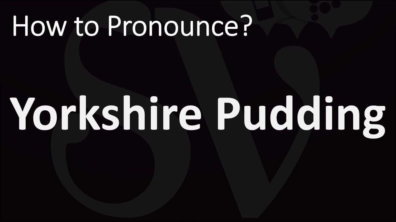 How to Pronounce Yorkshire Pudding? (CORRECTLY) YouTube