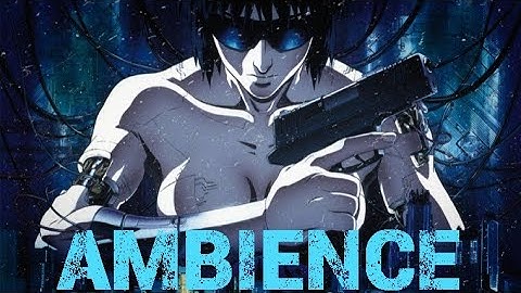 Ghost in the Shell | Floating | Ambient Soundscape | 8 Hours