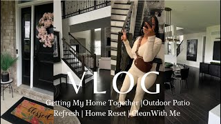 VLOG: getting my home together | outdoor patio refresh | home update | clean with me | modern decor