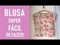 Blusa fácil de fazer (molde e costura)