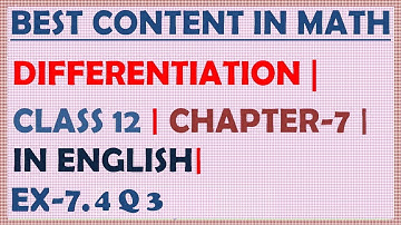 DIFFERENTIATION  | CLASS 12 | MATHS | CHAPTER 7 | IN ENGLISH | EX 7.4 | Q3 @ MAHALAKSHMI ACADEMY