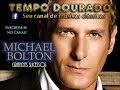 Michael Bolton - ouça 10 Grandes sucessos dessa voz romântica