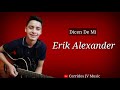 Erik Alexander Dicen De Mi LETRA Video Oficial FOX Music 2018 Erik Alexander Dicen De Mi LETRA Video Oficial FOX Music 2018