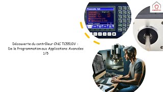 Découverte du contrôleur CNC TC5510V : De la Programmation aux Applications Avancées 1/5