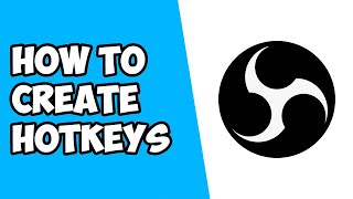 How To Create Hotkeys in OBS