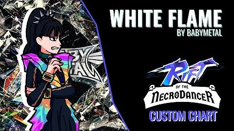 White Flame - Rift Of The NecroDancer Custom Chart Showcase