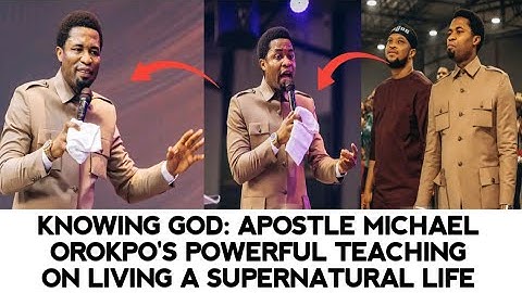 KNOWING GOD: Apostle Michael Orokpo
