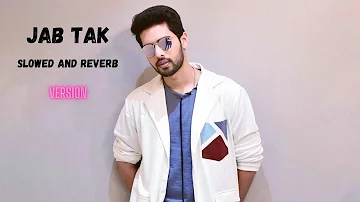 JAB TAK | Slowed And Reverb  | M.S. DHONI | Armaan Malik, Amaal Mallik | Sushant Singh Rajput