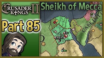 Crusader Kings II Sheikh of Mecca Gameplay - Part 85 - Let