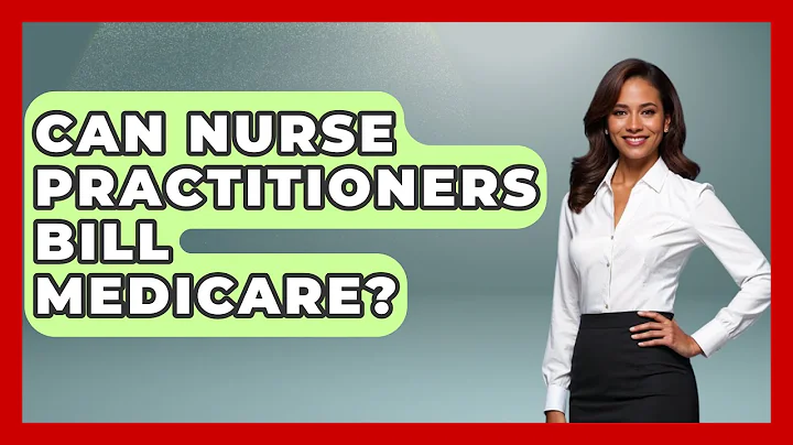 Can Nurse Practitioners Bill Medicare? - Nursing Knowledge Exchange