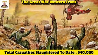 540,000 Total Casualties Slaughtered To Date In The Great War The Western Front