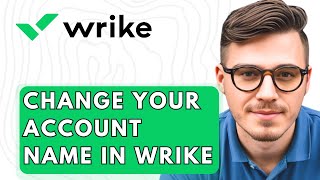 How To Change Your Account Name In Wrike [2026 Guide]