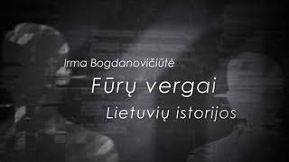 Fūrų vergai | Lietuvių istorijos | Irma Bogdanovičiūtė || Laisvės TV tyrimas
