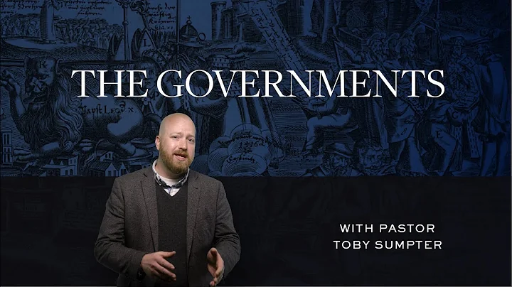 The Governments – Toby Sumpter | Reformed Basics #5