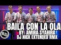 BAILA CON LA OLA By Amira Syahira Nasrul Syahmi Dj Nick Extended Remix BOG DanceFitness BAILA CON LA OLA By Amira Syahira Nasrul Syahmi Dj Nick Extended Remix BOG DanceFitness