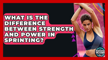 What Is The Difference Between Strength And Power In Sprinting? - Running Beyond Limits