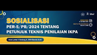 🔴 [ＬＩＶＥ] SOSIALISASI PER-5/PB/2024 TENTANG PETUNJUK TEKNIS PENILAIAN IKPA