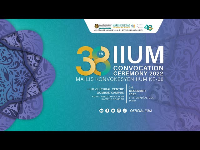 38TH IIUM CONVOCATION CEREMONY - SESSION 7