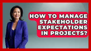 How To Manage Stakeholder Expectations In Projects? - The Project Manager Toolkit