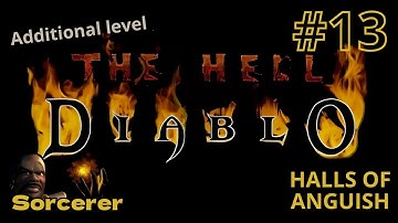 DIABLO: The Hell (Episode 13) - Additional level - Halls of Anguish (not easy walkthrough)
