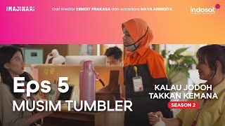 Kalau Jodoh Takkan Kemana Season 2 - Episode 5 [Musim Tumbler]