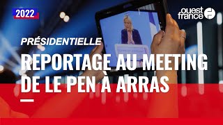 Présidentielle : on était au dernier meeting de Marine Le Pen à Arras
