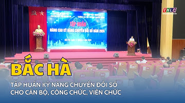 Bắc Hà tập huấn kỹ năng chuyển đổi số cho cán bộ, công chức, viên chức | THLC