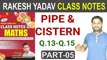 #5 Pipe and Cistern | Part 5 (Q.13 - 15 ) | Pipe and Cisterns Problems Tricks | Rakesh Yadav