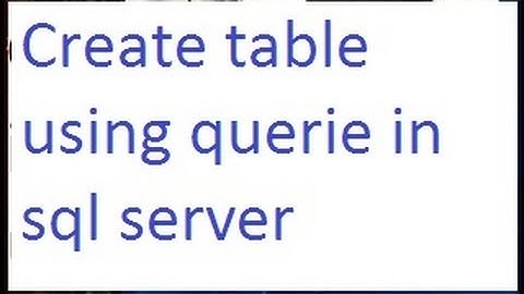 Create table using querie in sql server-vlr training