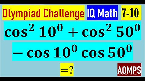Find the value of cos^2⁡〖〖10〗^0 〗-cos⁡〖〖10〗^0 〗  cos⁡〖〖50〗^0 〗+cos^2⁡〖〖50〗^0 〗.