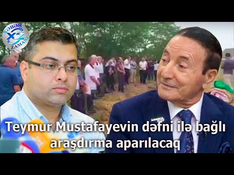 Teymur Mustafayevin dəfni ilə bağlı araşdırma aparılacaq