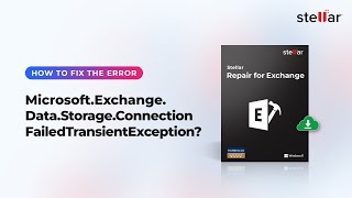 How to Fix the Error: Microsoft.Exchange.Data.Storage.ConnectionFailedTransientException?