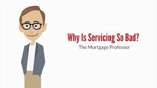 Why Is Loan Servicing So Bad?: The Mortgage Professor #1