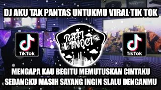 DJ AKU TAK PANTAS UNTUKMU D'P@S'4 VIRAL TIK TOK