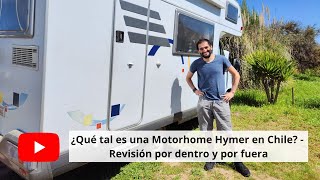 ¿Qué tal es una Motorhome Hymer en Chile?  Revisión por dentro y por fuera