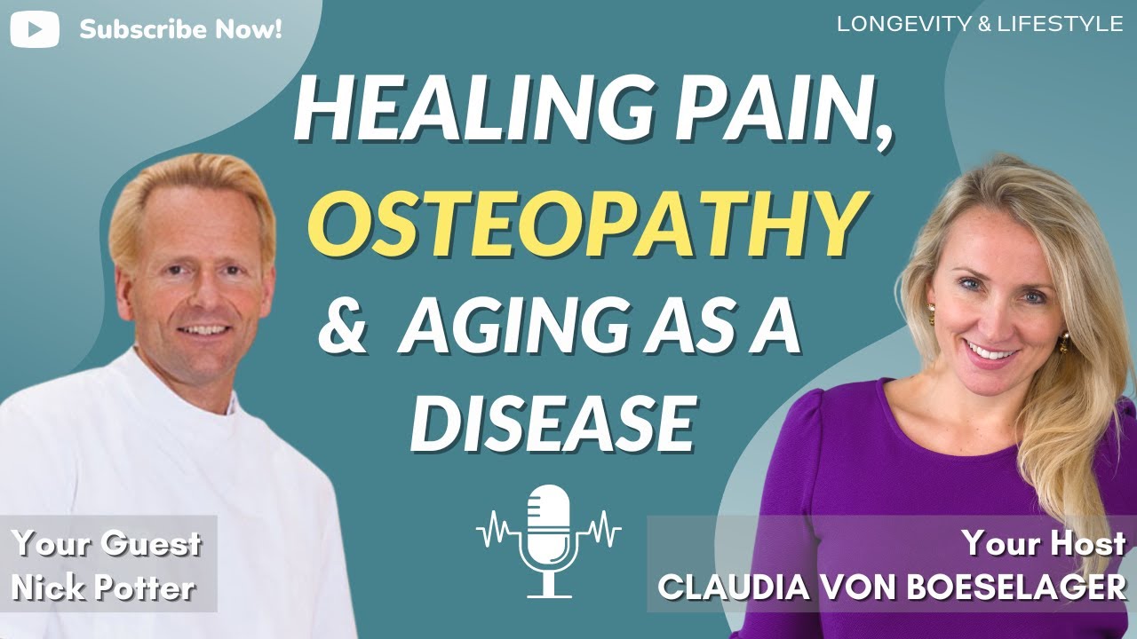 Healing Pain, Osteopathy & Aging As a Disease with Nick Potter