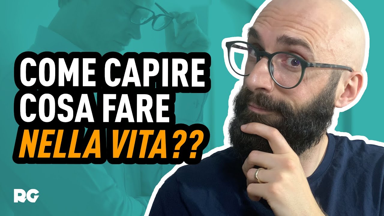 COME CAPIRE COSA FARE NELLA VITA - YouTube