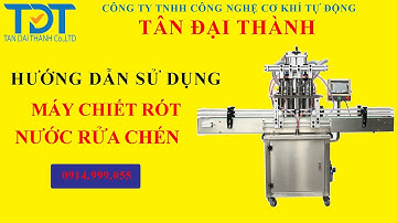 Máy chiết rót nước rửa chén | Máy chiết rót 6 vòi tự động | Tân Đại Thành