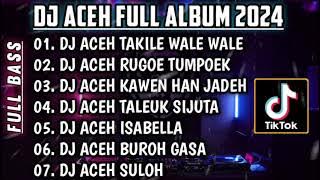 DJ LAGU ACEH 2024 • DJ TAKILE WALE WALE🎵DJ RUGOE TUMPOEK | DJ ACEH TERBARU JUNGLE DUCHT