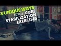 3 Unique Ways to Use Core Stabilization Exercises