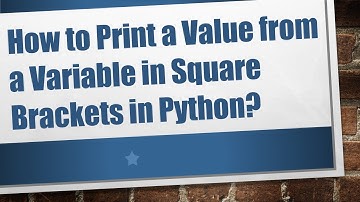 How to Print a Value from a Variable in Square Brackets in Python?