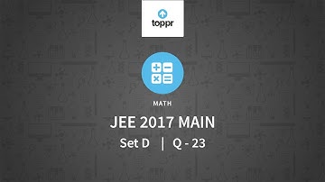 JEE Main 2017 Maths Set D Q 23 Solution