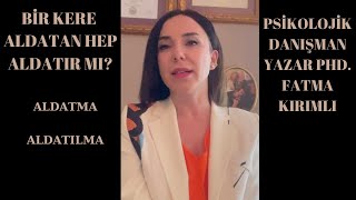 Bi̇r Kere Aldatan Hep Aldatir Mi? Psi̇koloji̇k Danişman Yazar Phd Fatma Kirimli