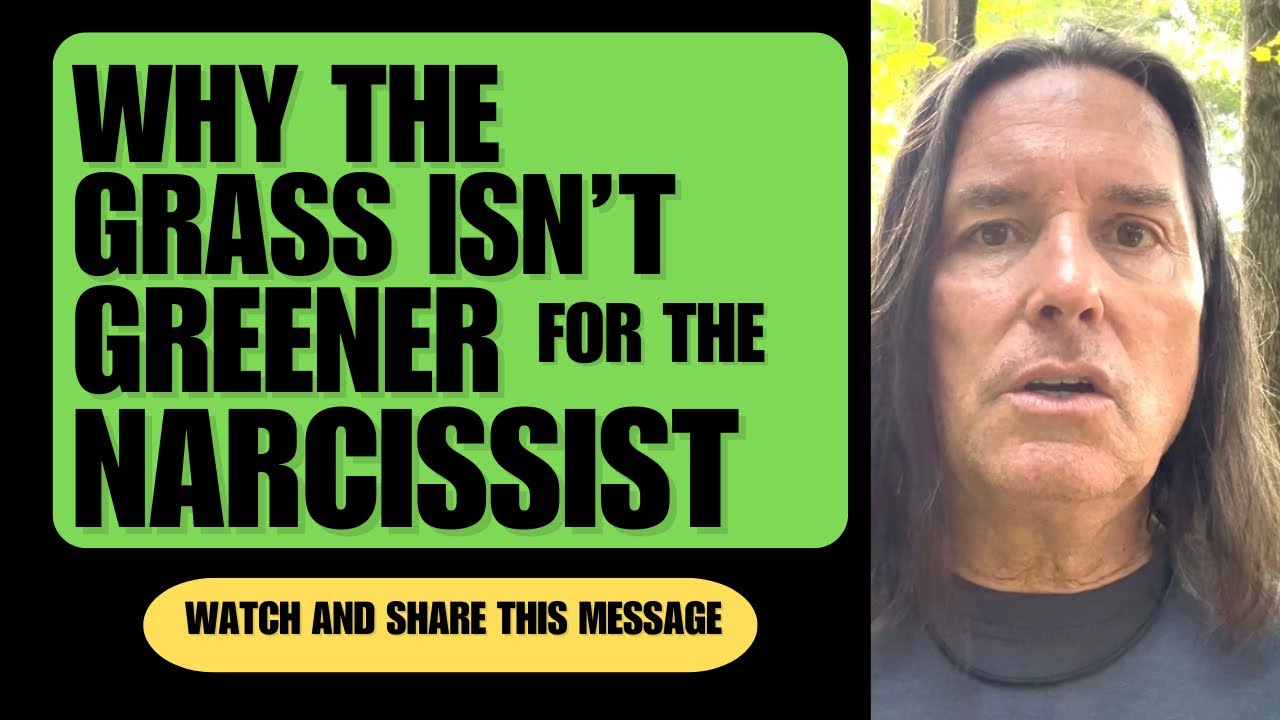 Why the GRASS ISN’T GREENER for the narcissist