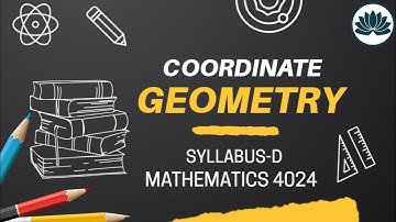 Coordinate Geometry | GCE O Level | Syllabus D | Mathematics 4024