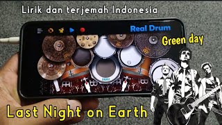 Last Night on Earth - Green day | Lirik dan terjemah Indonesia|| Real Drum (Cover)