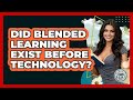 Did Blended Learning Exist Before Technology? - Learn As An Adult
