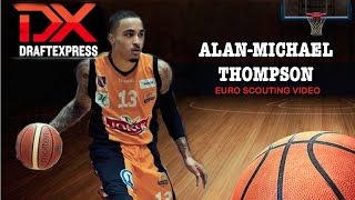 Alan-Michael Thompson Euro Scouting Video : Draft Express