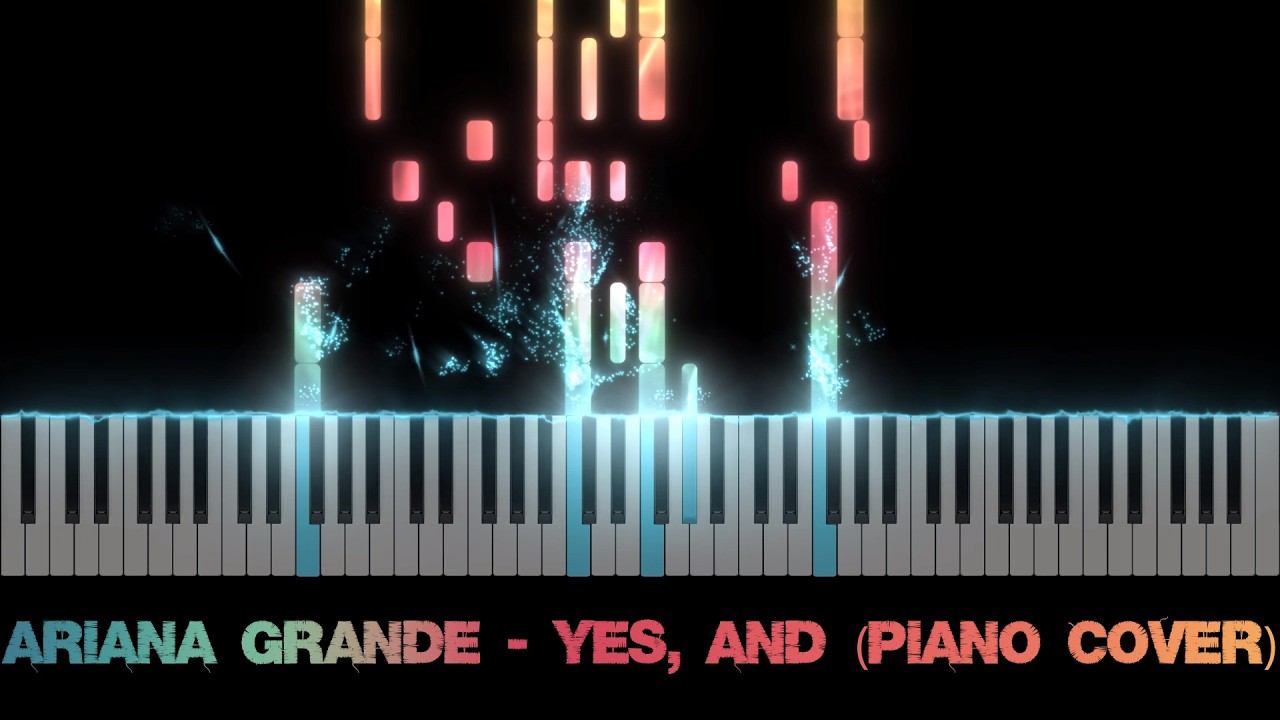 Ariana Grande - Yes, And (Piano Cover)