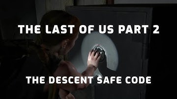 The Last of Us Part 2 Guide: The Descent Safe Combination